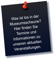 Was ist los in der Museumsscheune? Hier finden Sie Termine und Informationen zu unseren aktuellen Veranstaltungen.